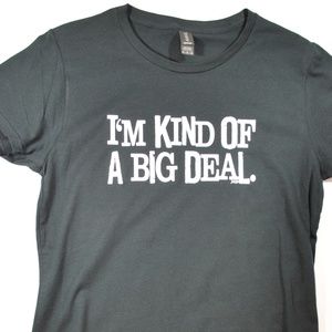 Kind of a Big Deal t-shirt